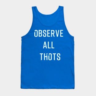 Funny Ironic Observe All Thots Tank Top